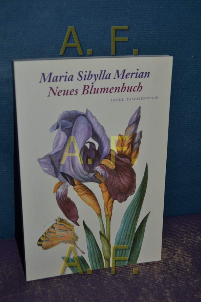 Neues Blumenbuch: Nachdruck der 1680 in Nürnberg erschienenen Ausgabe nach dem Exemplar der Sächsischen Landesbibliothek in Dresden. Mit einem Begleittext von Helmut Deckert (insel taschenbuch) Fiction Books