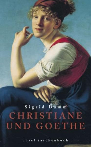 Christiane und Goethe: Eine Recherche (insel taschenbuch) Art & Literature
