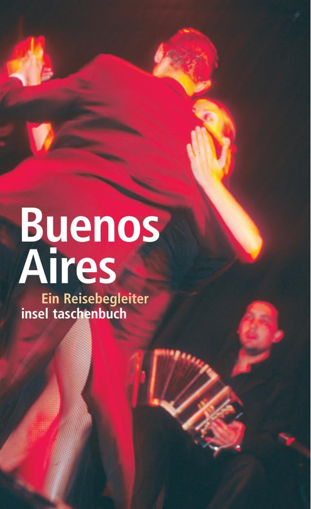 Buenos Aires: Ein Reisebegleiter (insel taschenbuch) Leisure, Home & Garden