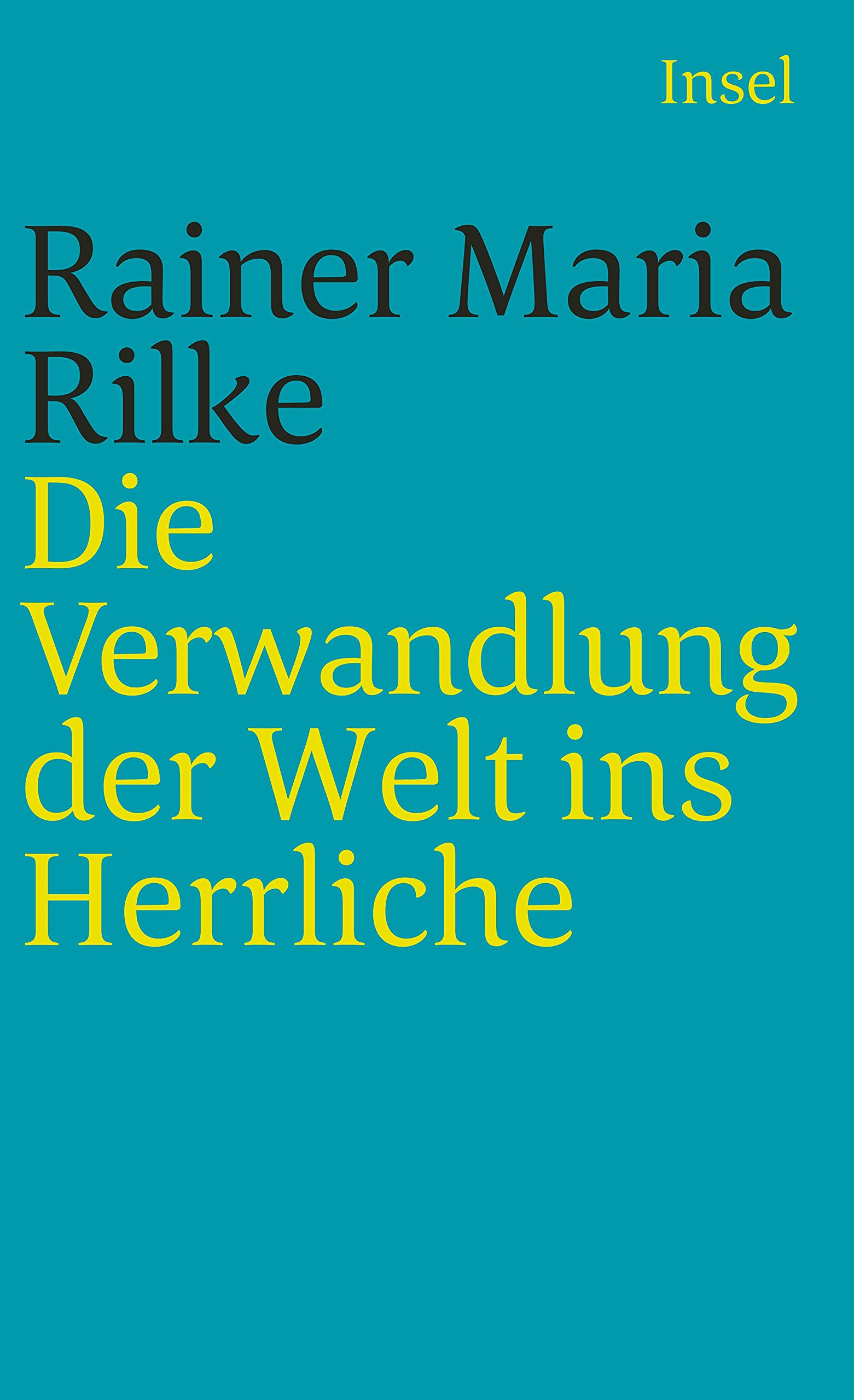 Die Verwandlung der Welt ins Herrliche: Über das Glück (insel taschenbuch) Classics