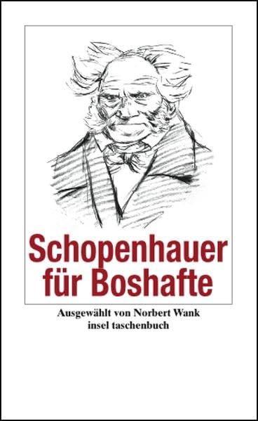 Schopenhauer für Boshafte: Ausgew. v. Norbert Wank. Originalausgabe (insel taschenbuch) Contemporary literature
