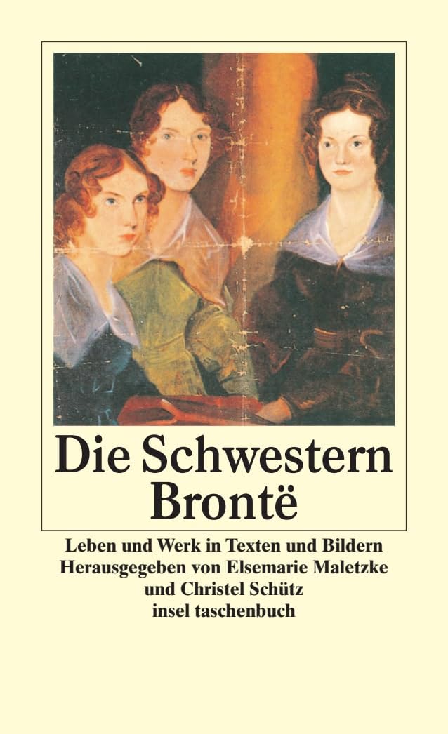 Die Schwestern Brontë: Leben und Werk in Texten und Bildern (insel taschenbuch) Contemporary literature