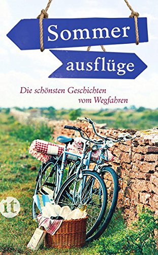 Sommerausflüge: Die schönsten Geschichten vom Wegfahren (insel taschenbuch) Contemporary literature