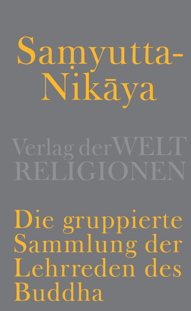 Samyutta-Nikāya - Die gruppierte Sammlung der Lehrreden des Buddha Philosophy