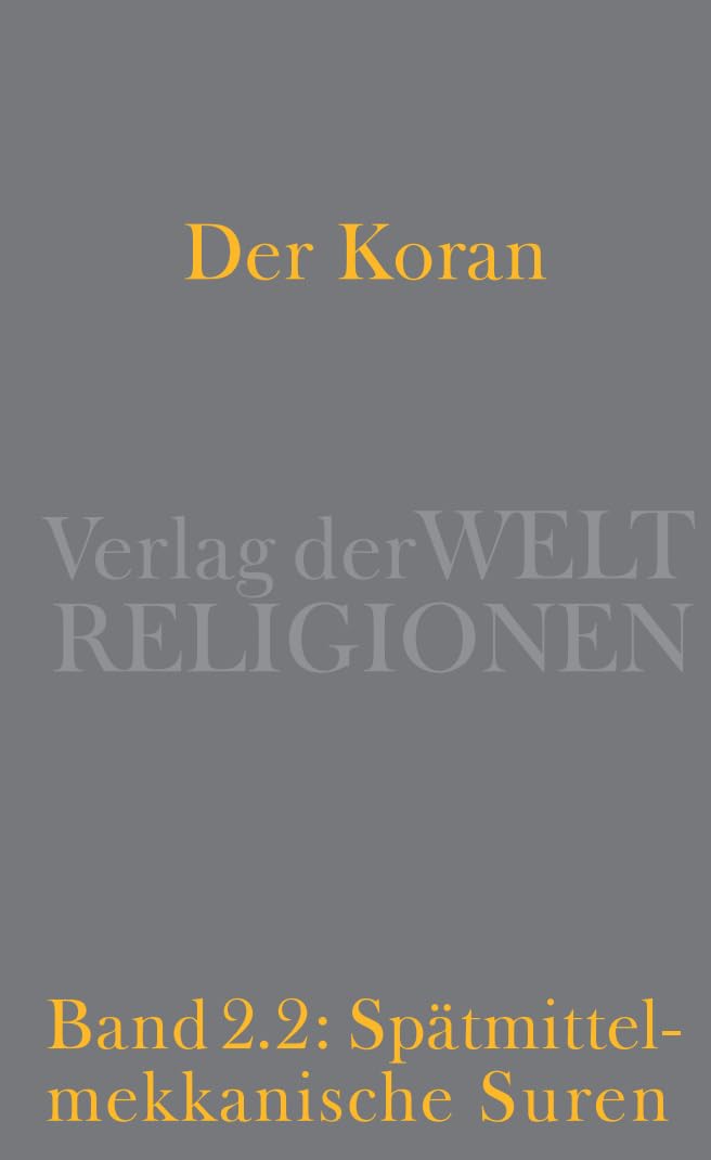 Der Koran: Bd. 2/2: Spätmittelmekkanische Suren. Von Mekka nach Jerusalem - Der spirituelle Weg der Gemeinde heraus aus säkularer Indifferenz und apokalyptischem Pessimismus. Handkommentar book