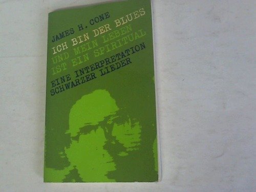 Ich bin der Blues und mein Leben ist ein Spiritual. Eine Interpretation schwarzer Lieder Religion & Esotericism