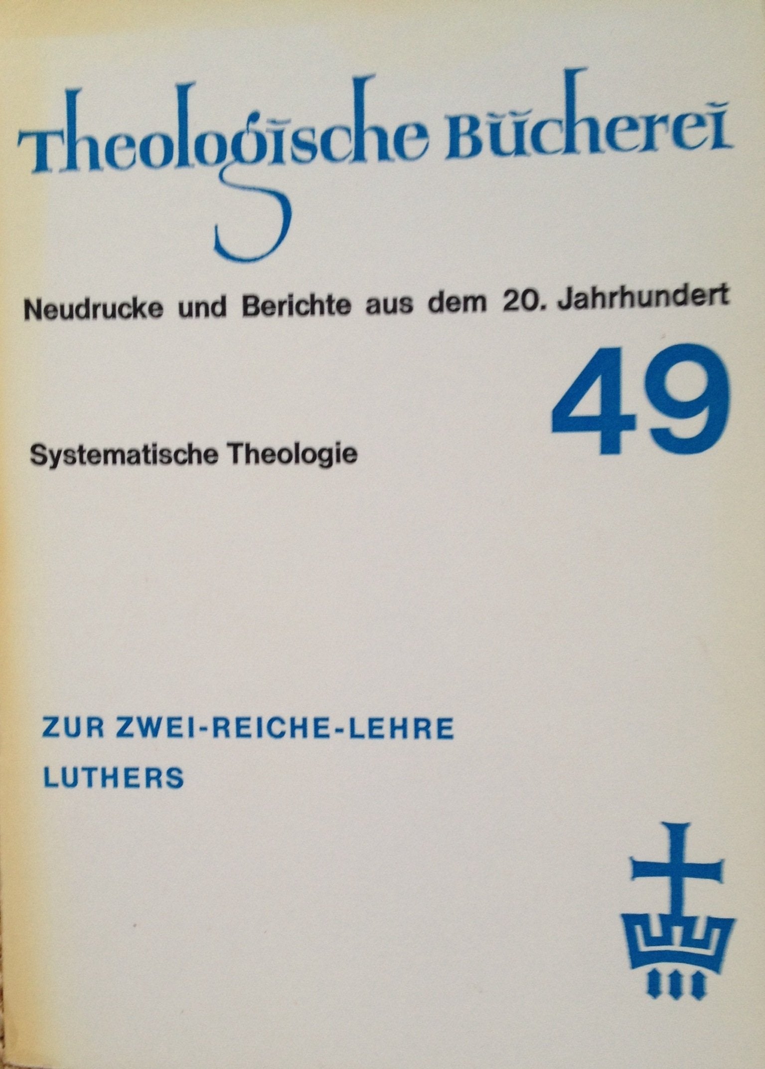 Zur Zwei-Reiche-Lehre Luthers (Theologische Bücherei Band 49) Politics & History
