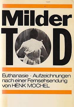 Milder Tod. Euthanasie - Aufzeichnungen nach einer Fernsehsendung Medicine