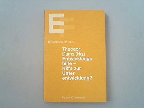 Entwicklungshilfe, Hilfe zur Unterentwicklung? Eine Auseinandersetzung mit den Thesen der radikalen Kritik Books