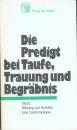 Die Predigt bei Taufe, Trauung und Begräbnis. Inhalt, Wirkung und Funktion. Eine Contentanalyse Books