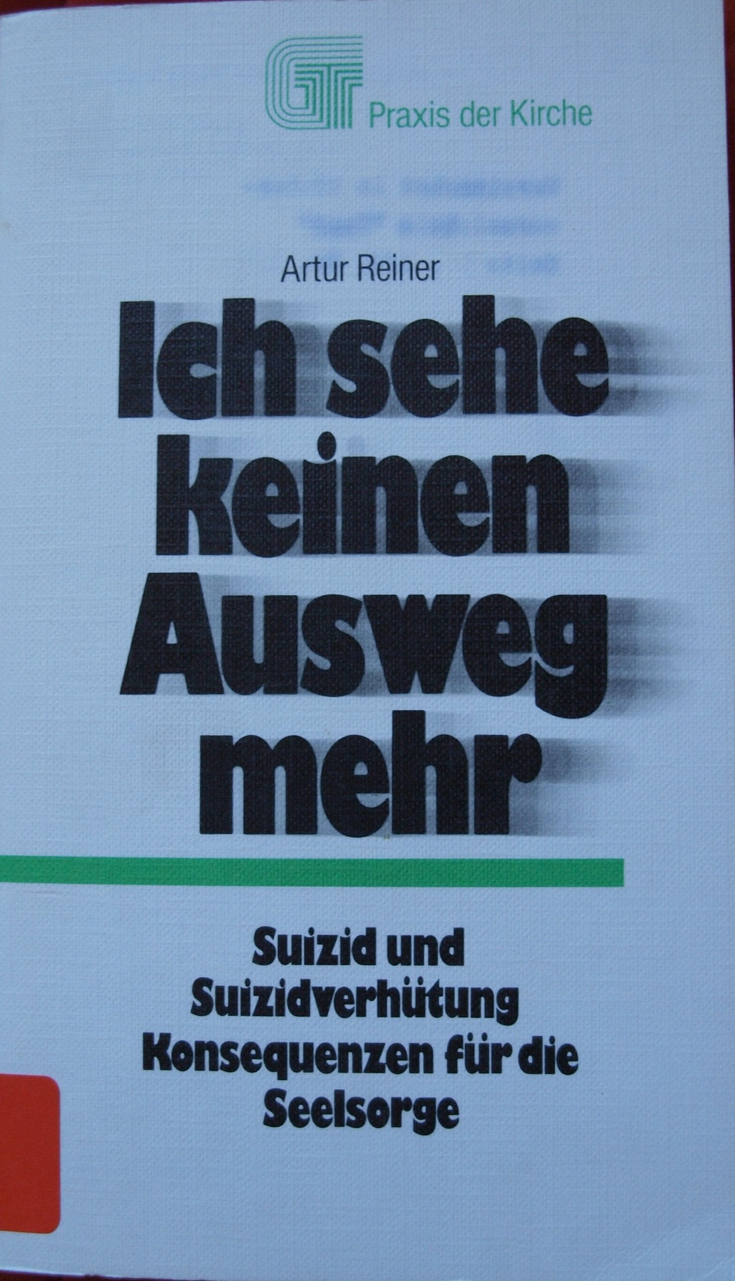 Ich sehe keinen Ausweg mehr. Suizid und Suizidverhütung; Konsequenzen für die Seelsorge. General education