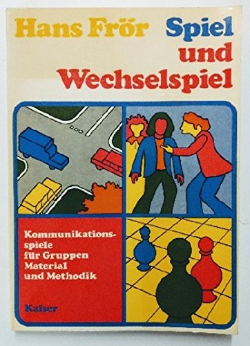 Spiel und Wechselspiel (5431 549). Kommunikationsspiele für Gruppen, Material und Methodik Social Sciences