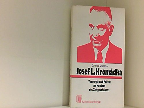 Josef L. Hromadka. Theologie und Politik im Kontext des Zeitgeschehens Books
