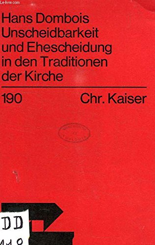 Unscheidbarkeit und Ehescheidung in den Traditionen der Kirche. Ist die Unauflöslichkeit der Ehe absolut Books