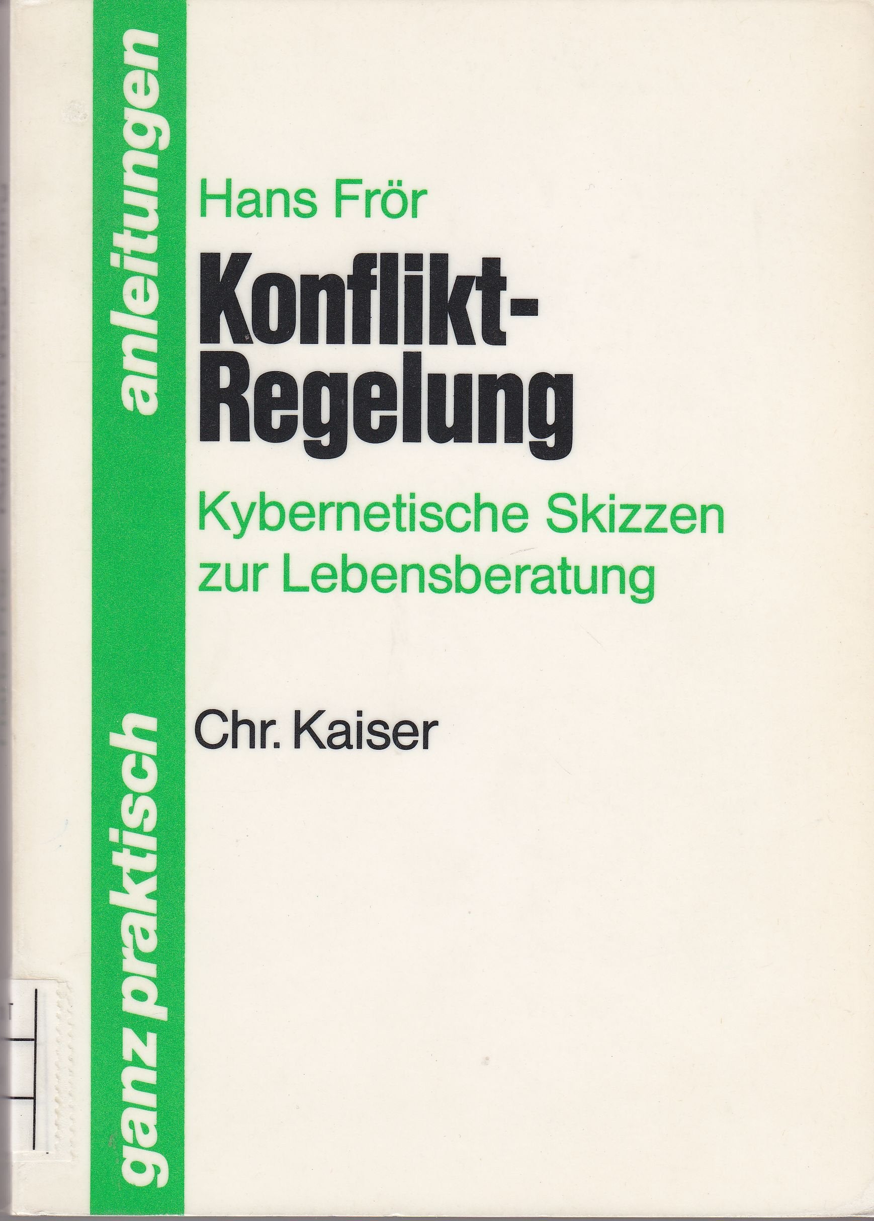 Konflikt - Regelung. Kybernetische Skizzen zur Lebensberatung Business & Technology