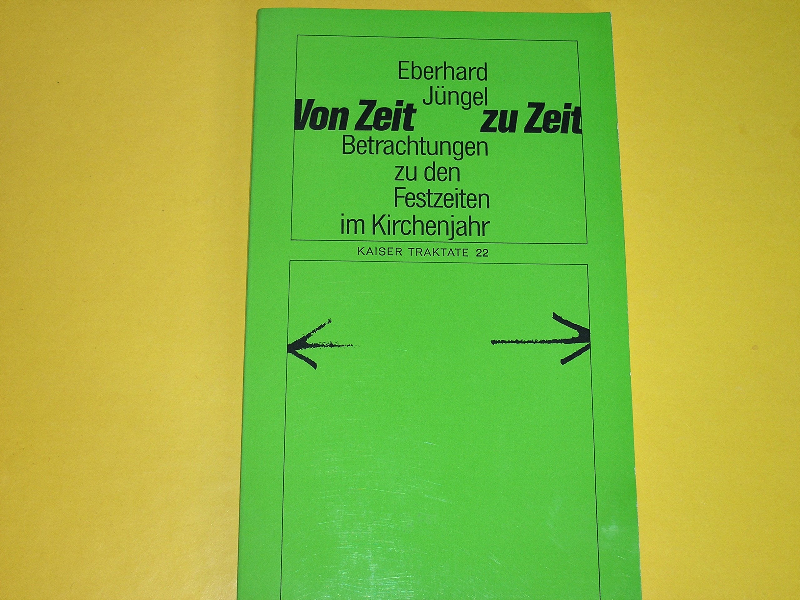 Kaiser Traktate 22: Von Zeit zu Zeit. Betrachtungen zu den Festzeiten im Kirchenjahr Religion & Esotericism