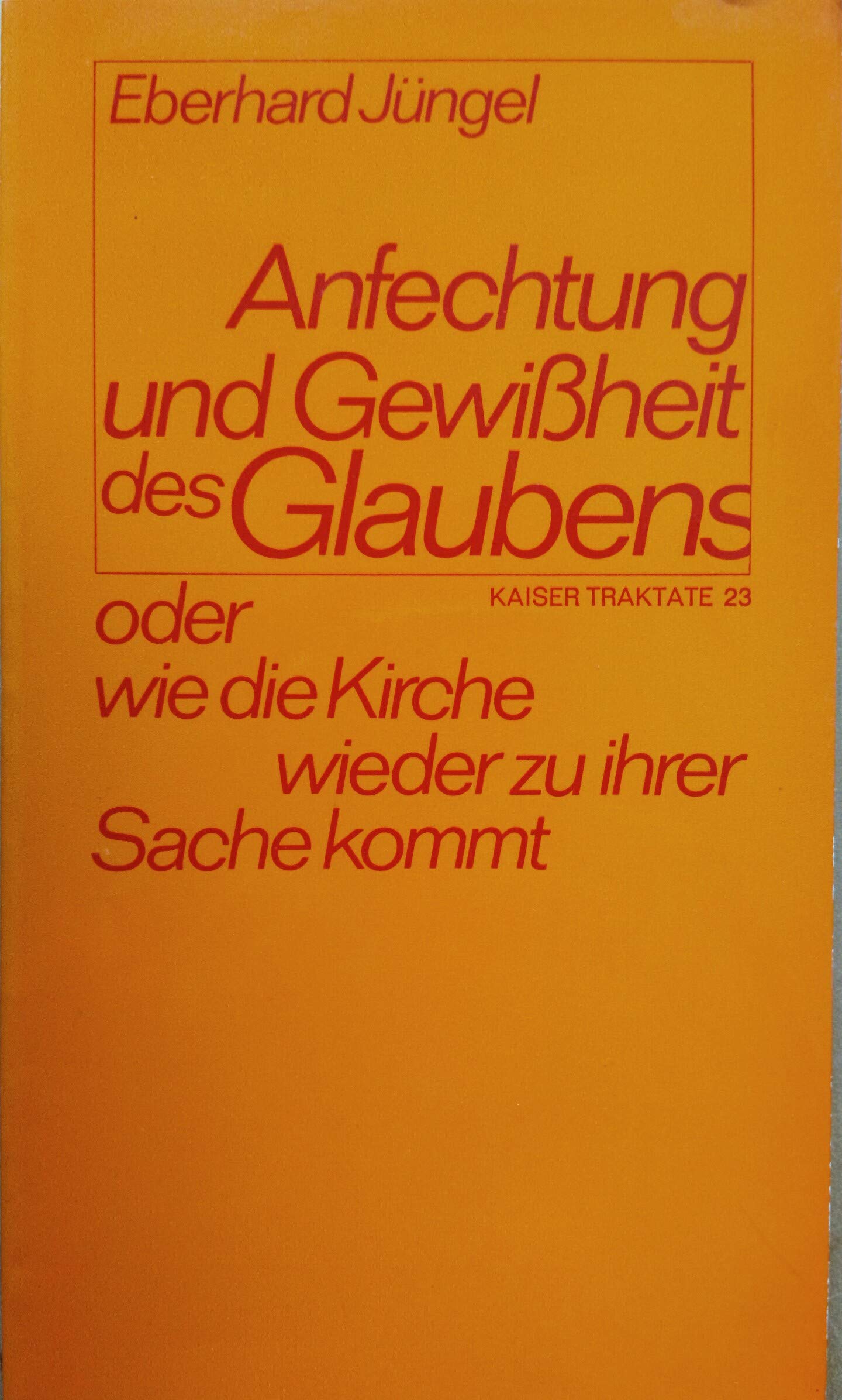 Anfechtung und Gewißheit des Glaubens. oder wie die Kirche wieder zu ihrer Sache kommt Books