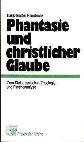 Phantasien und christlicher Glaube. Zum Dialog zwischen Theologie und Psychoanalyse Books
