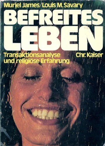 Befreites Leben. Transaktionsanalyse und religiöse Erfahrung. Mit einem Leitfaden für die Gruppenarbeit Books