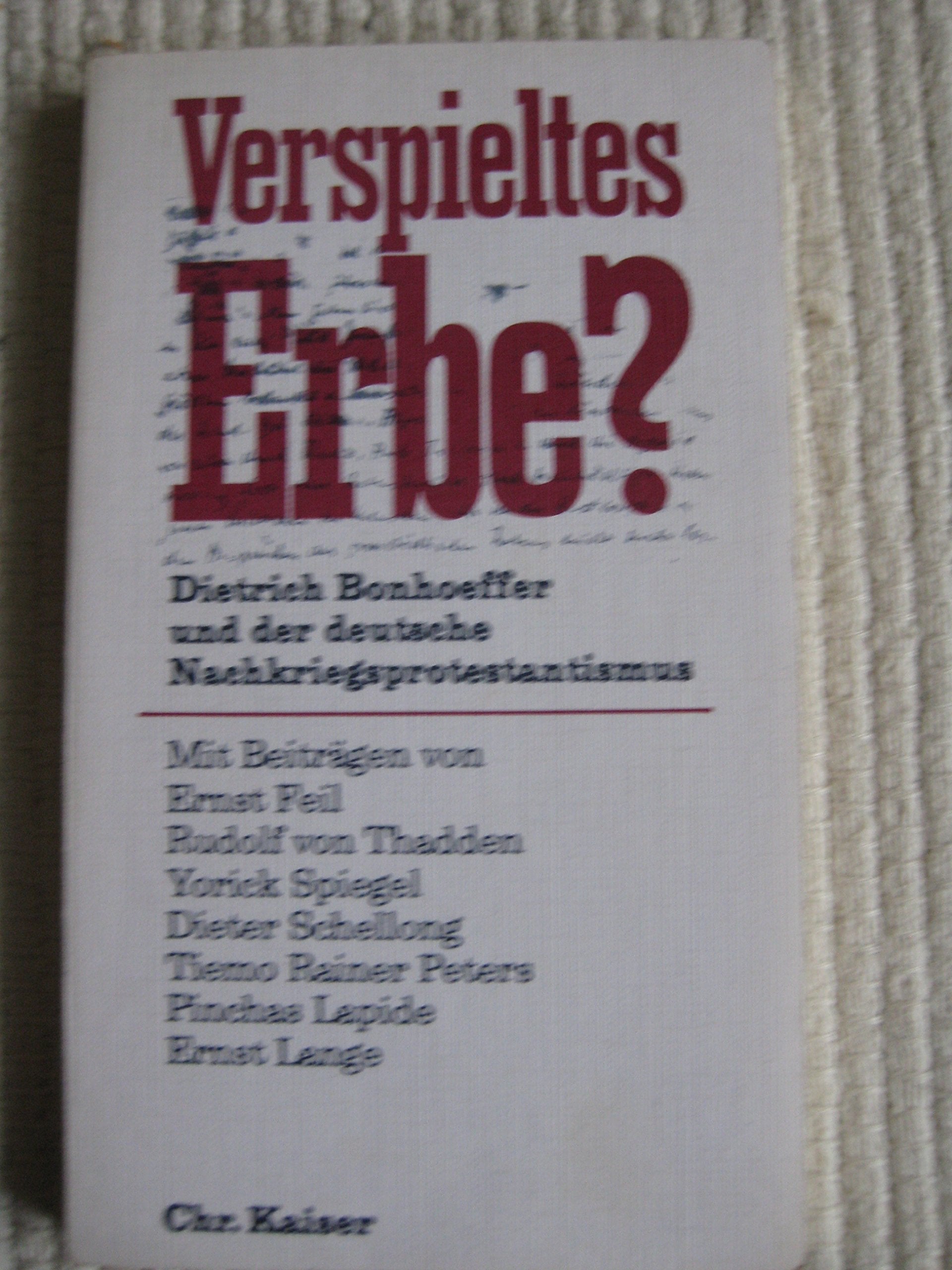 Verspieltes Erbe? Dietrich Bonhoeffer und der deutsche Nachkriegsprotestantismus Politics & Society