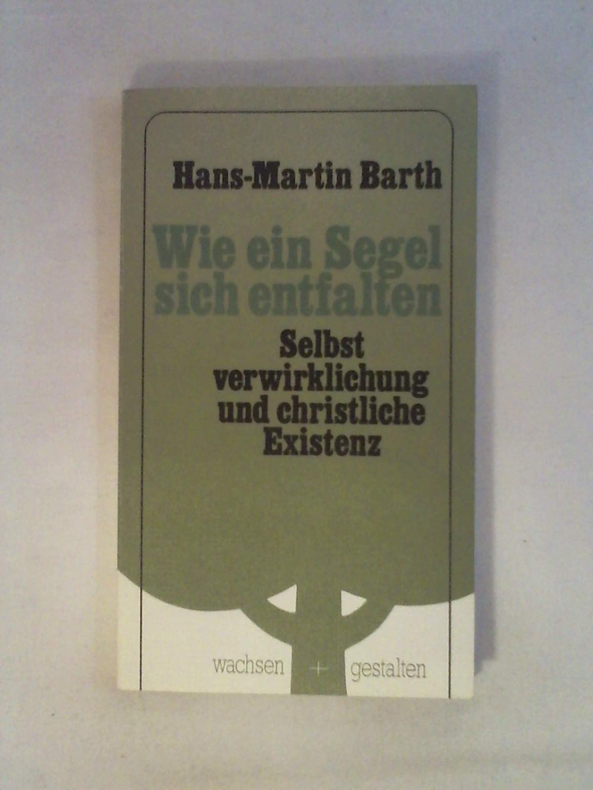 Wie ein Segel sich entfalten. Selbstverwirklichung und christliche Existenz Religion & Esotericism