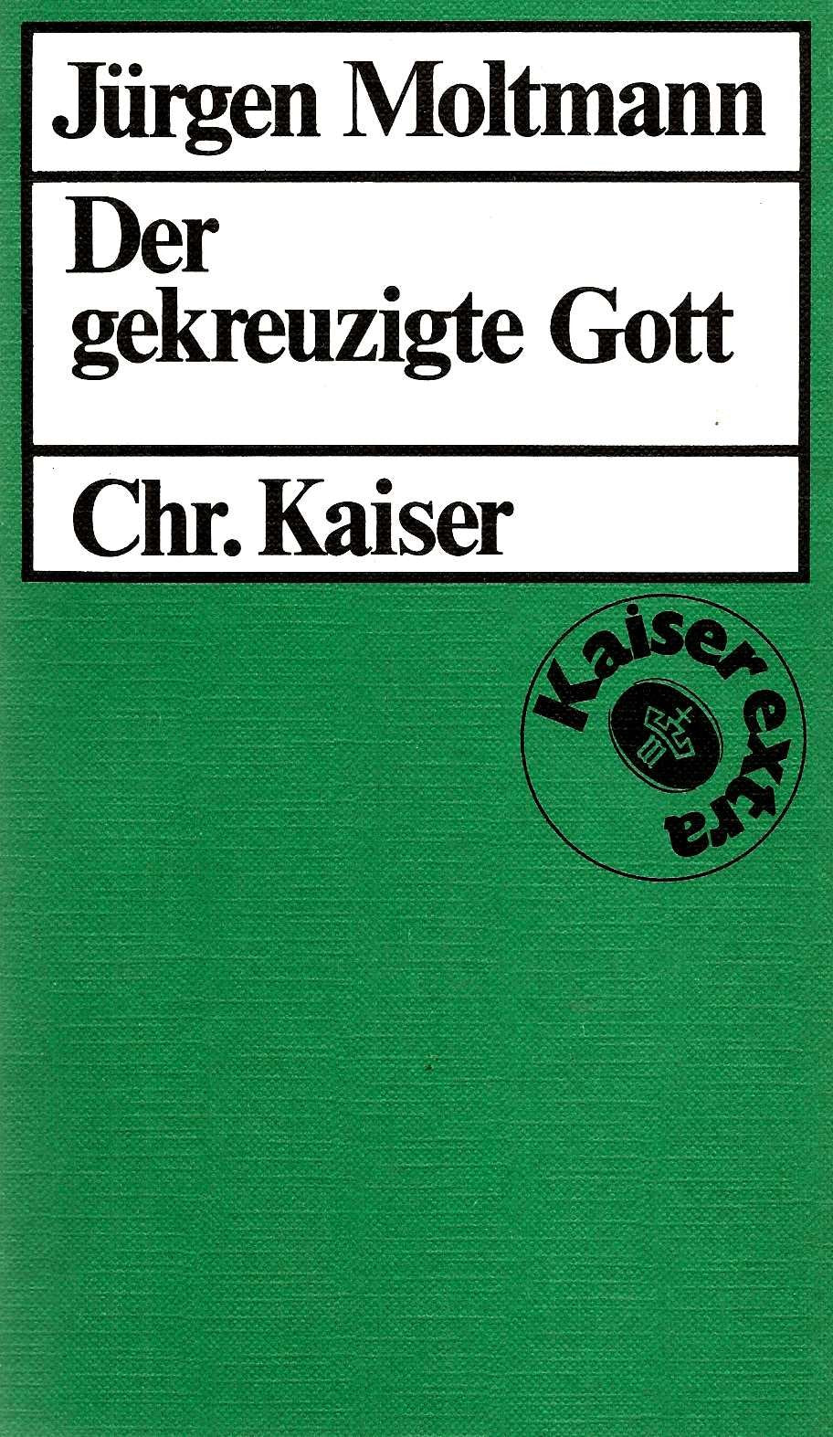 Der gekreuzigte Gott : Das Kreuz Christi als Grund und Kritik christlicher Theologie Politics & Society