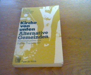 Kirche von unten : alternative Gemeinden , Modelle, Erfahrungen, Reflexionen . 3459013842 Books