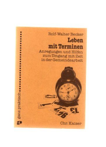 Leben mit Terminen. Anregungen und Hilfen zum Umgang mit Zeit in der Gemeindearbeit Books