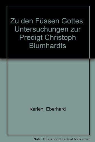 Zu den Füßen Gottes. Untersuchungen zur Predigt Christoph Blumhardts Books