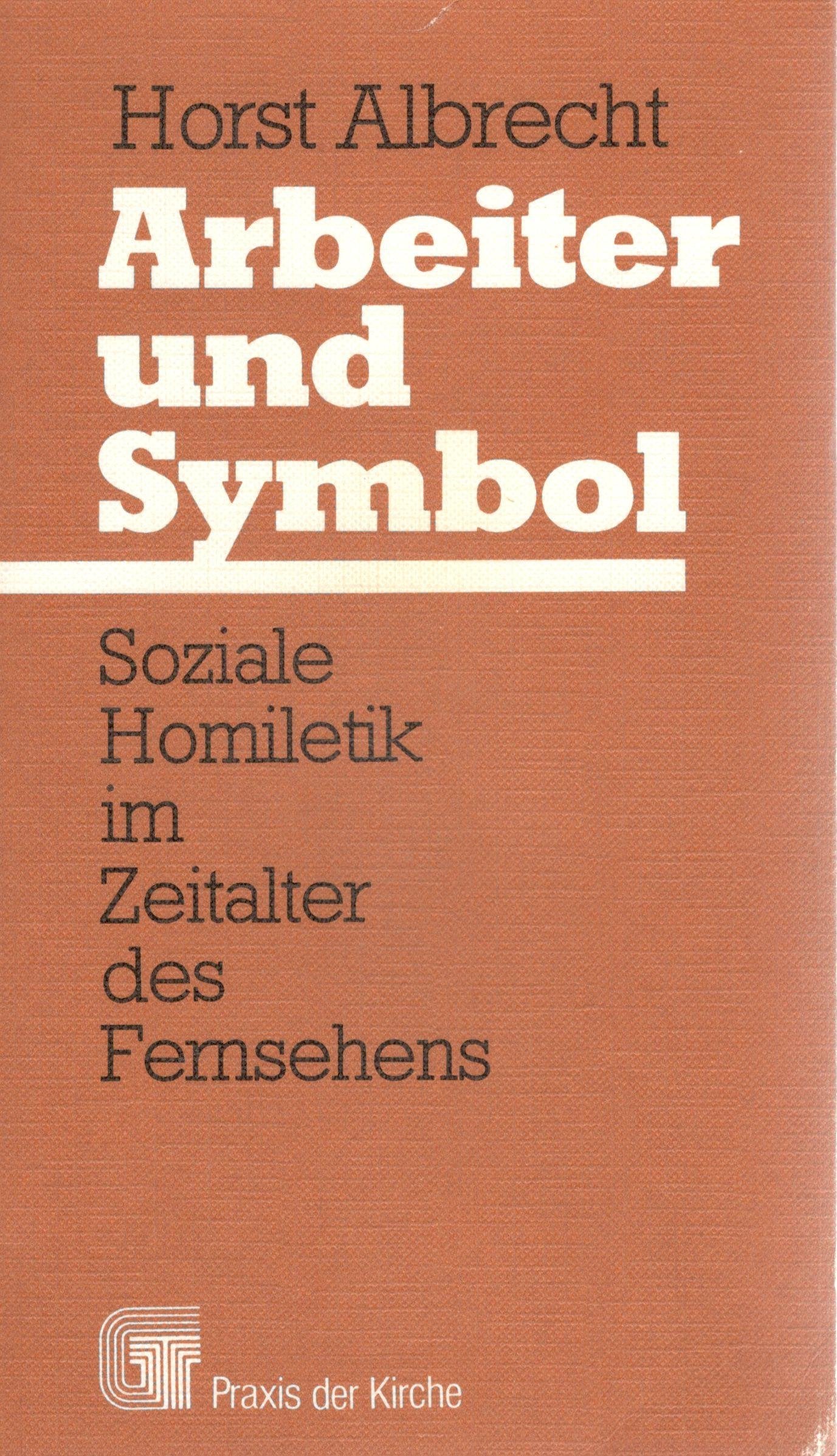 Arbeiter und Symbol. Soziale Homiletik im Zeitalter des Fernsehens Film, Art & Culture