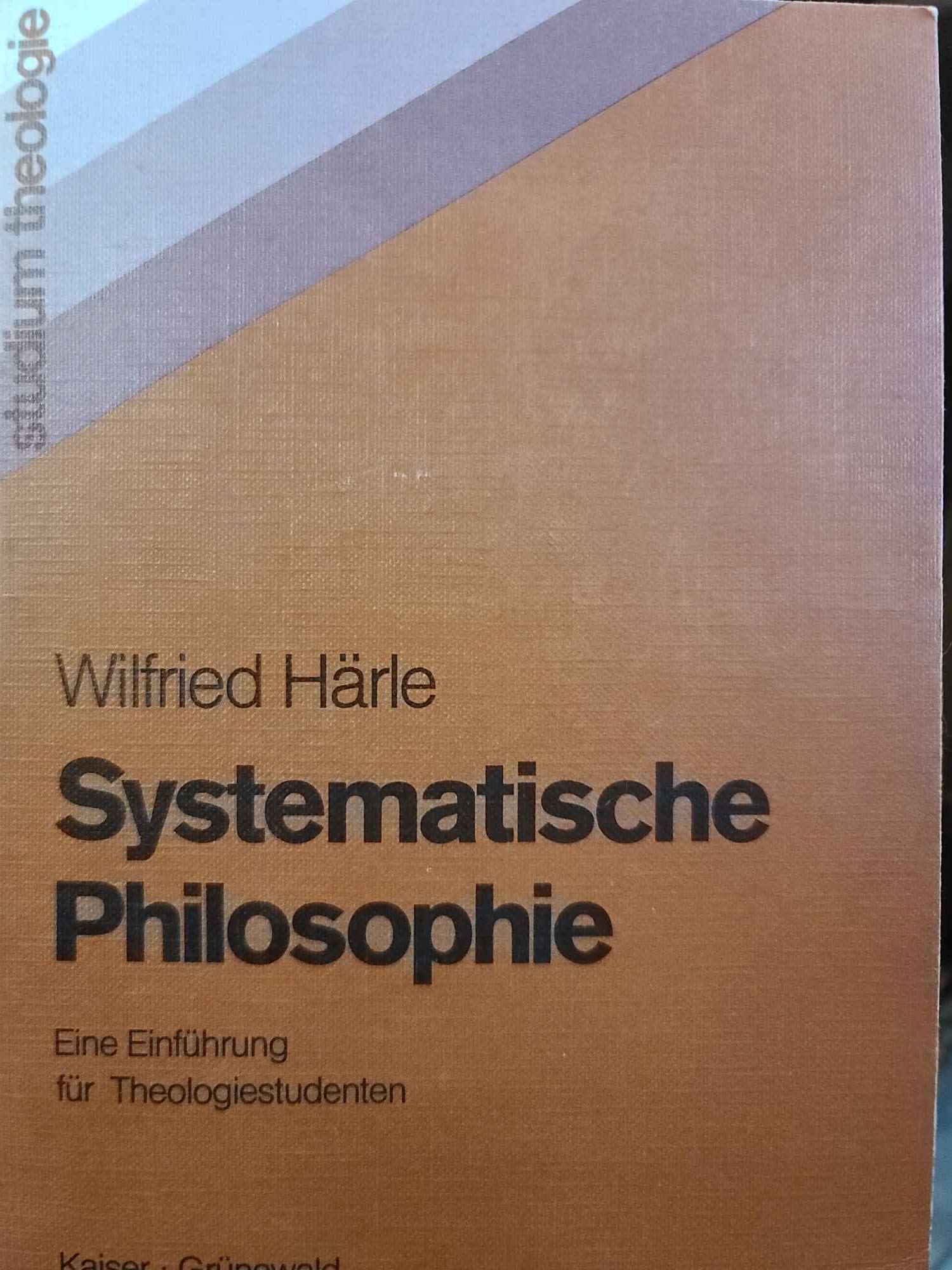 Systematische Philosophie. Eine Einführung für Theologiestudenten Philosophy