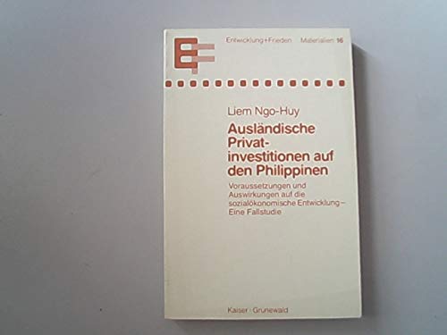 Ausländische Privatinvestitionen auf den Philippinen. Voraussetzungen und Auswirkungen auf die sozialökonomische Entwicklung. Eine Fallstudie Business & Technology
