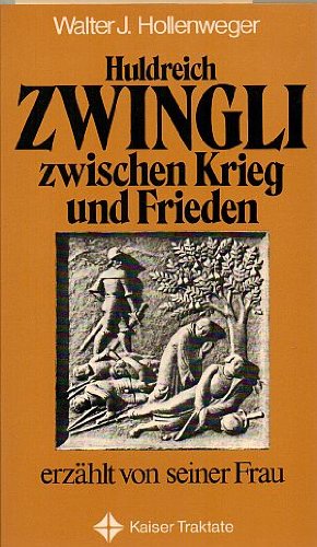 Huldreich Zwingli zwischen Krieg und Frieden. Erzählt von seiner Frau book