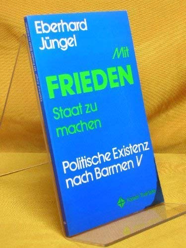 Mit Frieden Staat zu machen. Politische Existenz nach Barmen V Politics & History