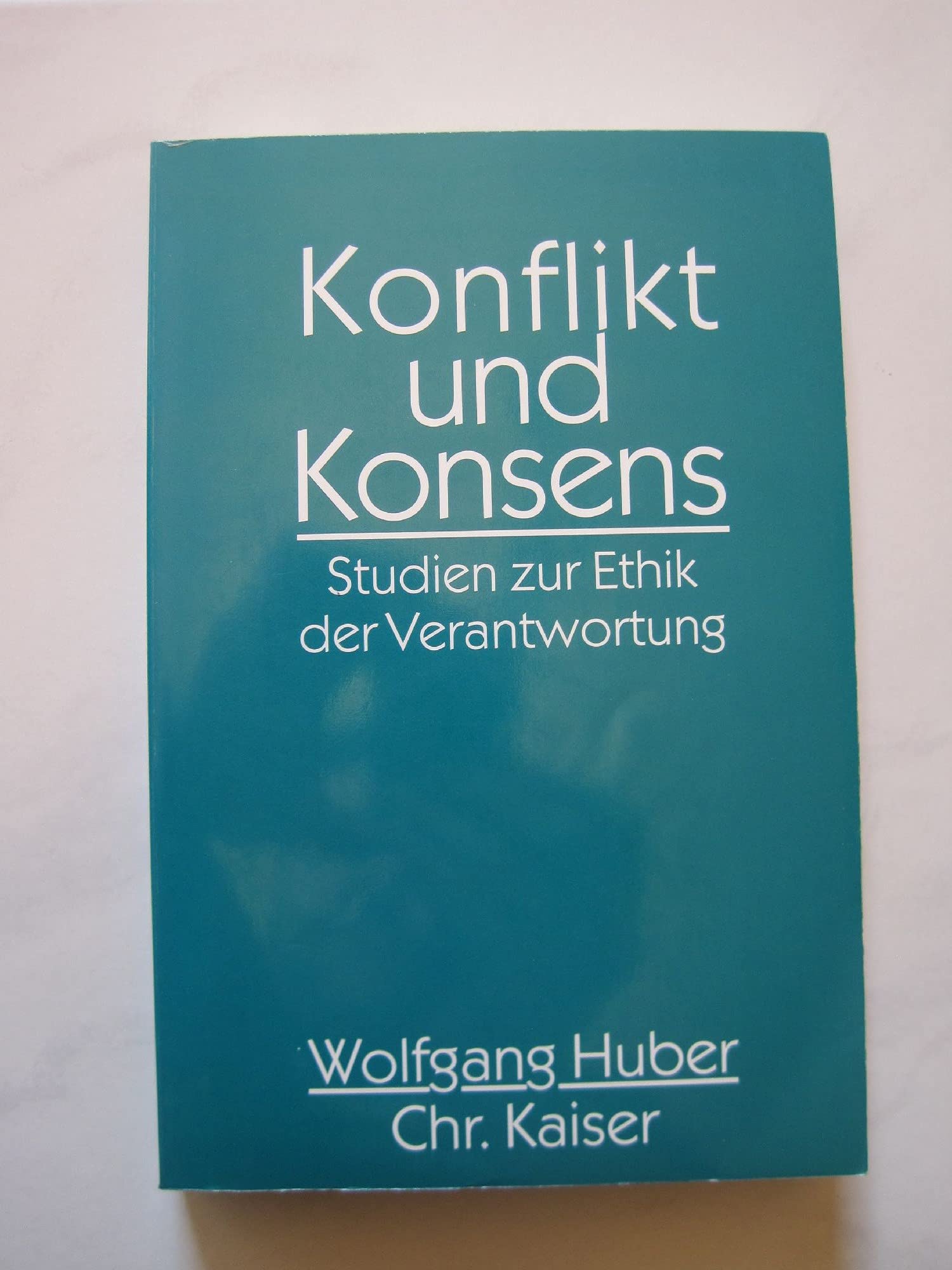 Konflikt und Konsens. Studien zur Ethik der Verantwortung Philosophy