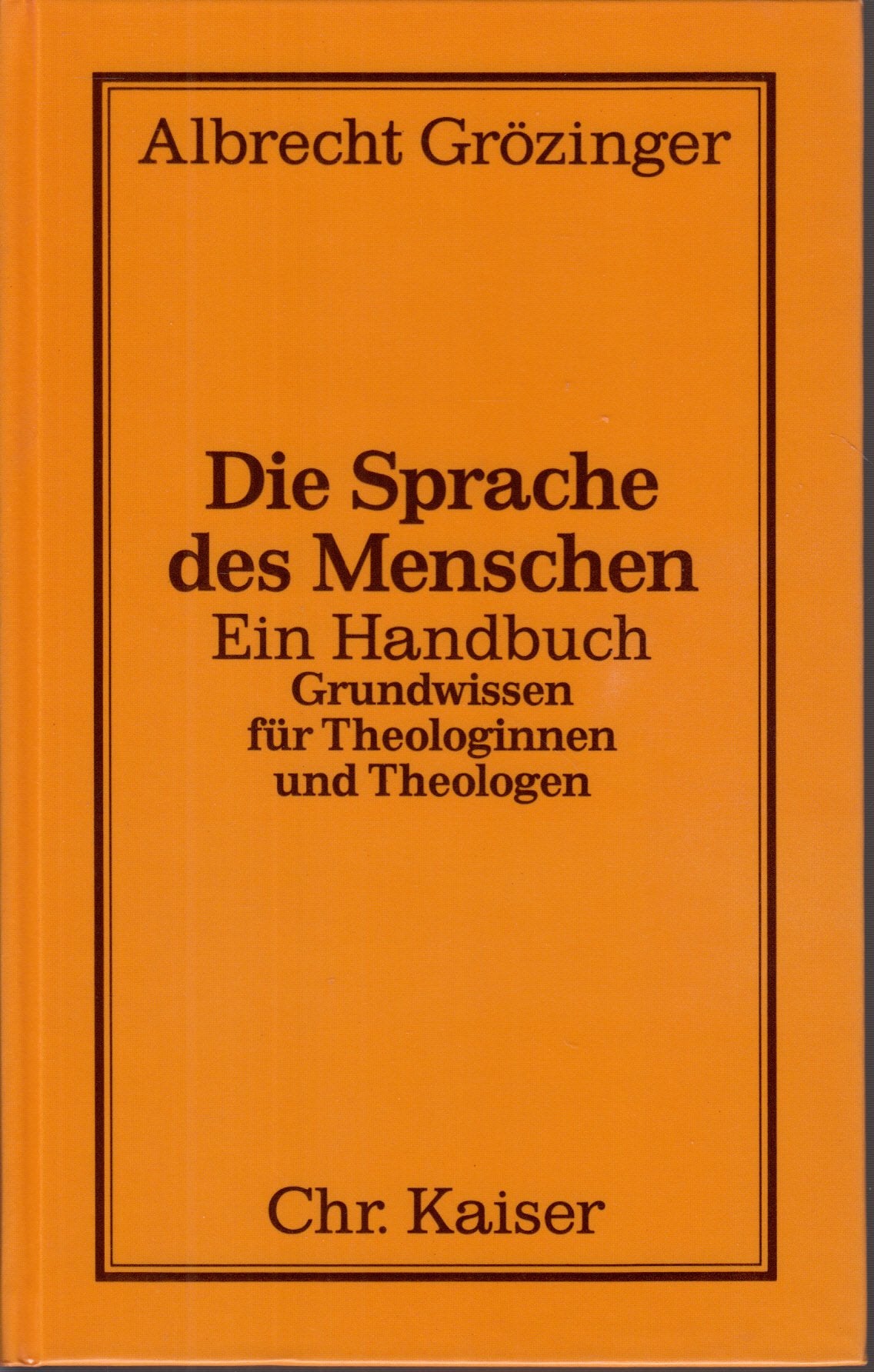 Die Sprache des Menschen. Ein Handbuch. Grundwissen für Theologinnen und Theologen Religion & Esotericism