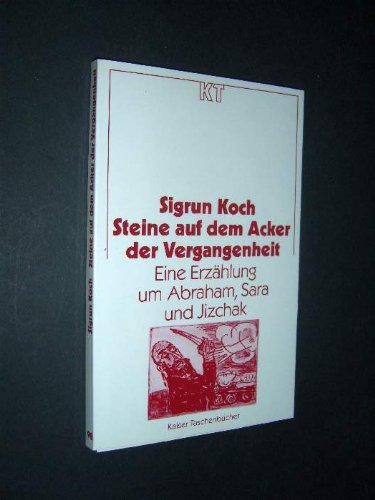 Steine auf dem Acker der Vergangenheit. Eine Erzählung um Abraham, Sara und Jizchak Books