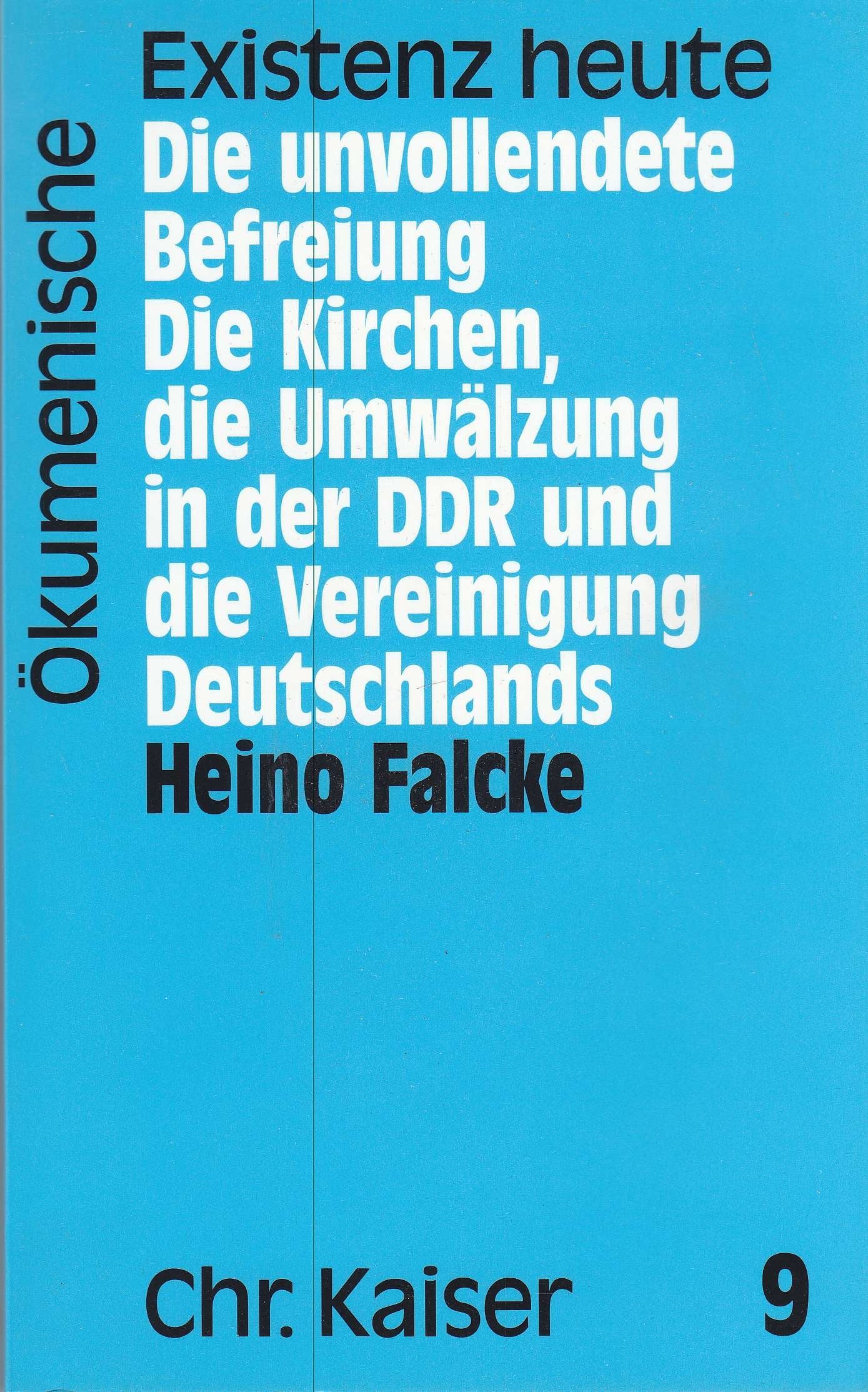 Die unvollendete Befreiung. Die Kirchen, die Umwälzung in der DDR und die Vereinigung Deutschlands Politics & History