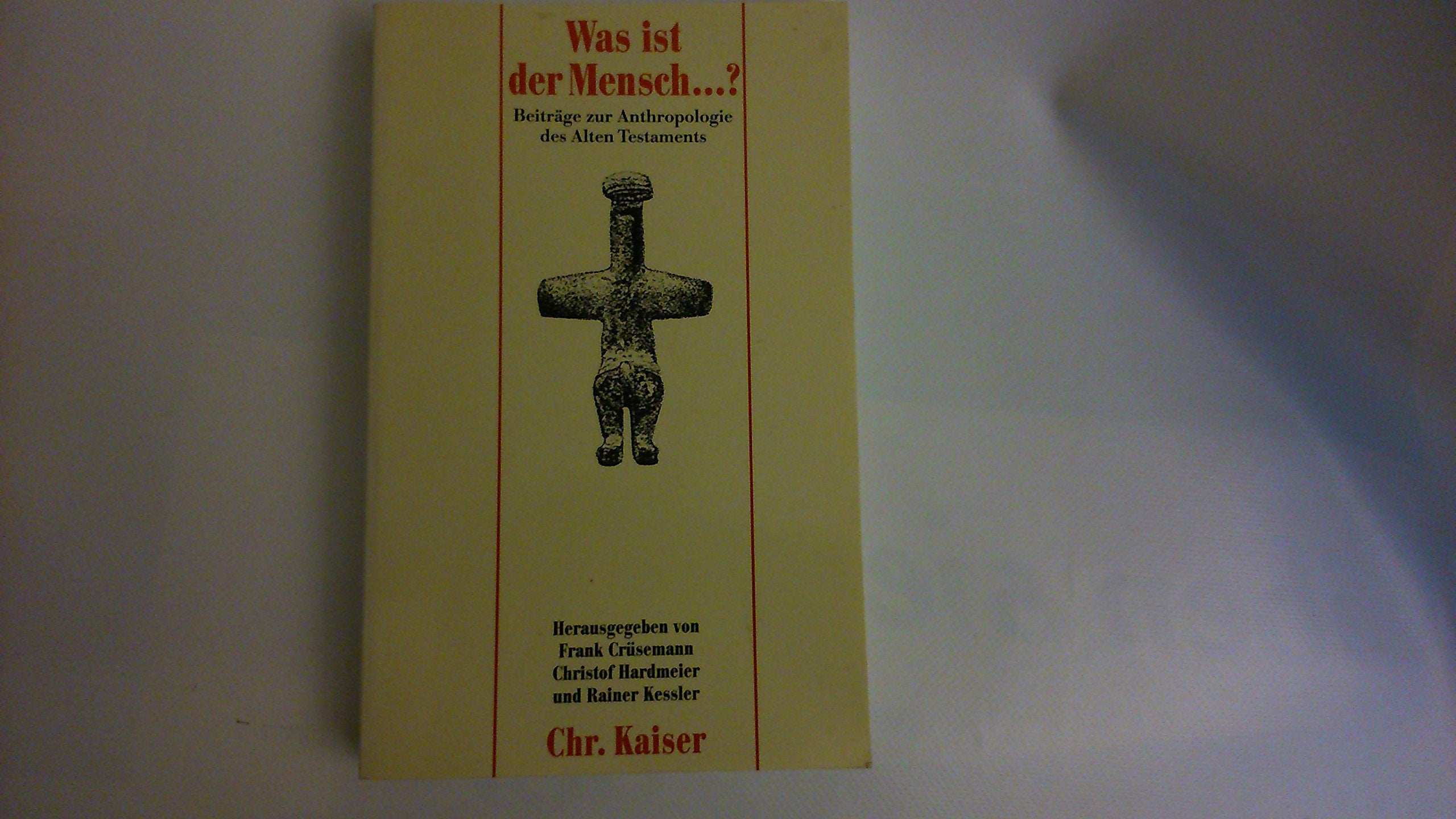 Was ist der Mensch...?. Beiträge zur Anthropologie des Alten Testaments. Hans Walter Wolff zum 80. Geburtstag Religion & Esotericism