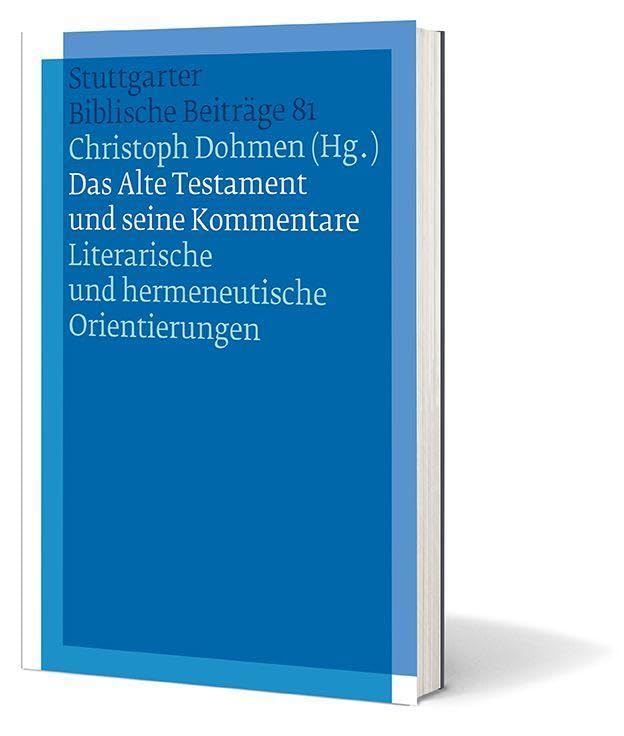 Das Alte Testament und seine Kommentare: SBB Bd. 81 Literarische und hermeneutische (Stuttgarter Biblische Beiträge (SBB)) Religion & Esotericism