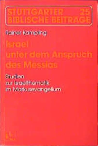Israel unter dem Anspruch des Messias: Studien zur Israelthematik im Markusevangelium (Stuttgarter Biblische Beiträge (SBB)) Books