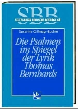 Die Psalmen im Spiegel der Lyrik Thomas Bernhards (Stuttgarter Biblische Beiträge (SBB)) Film, Art & Culture