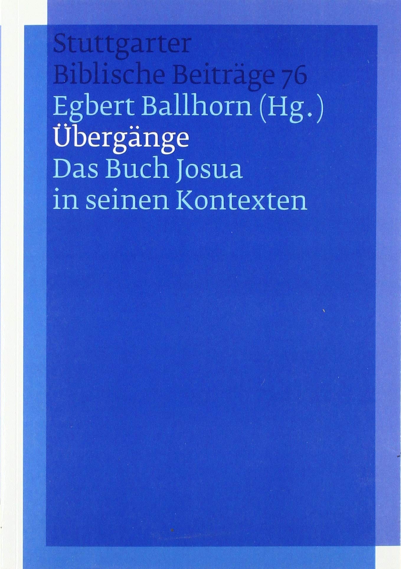Übergänge.: Das Buch Josua in seinen Kontexten (Stuttgarter Biblische Beiträge (SBB)) Religion & Esotericism