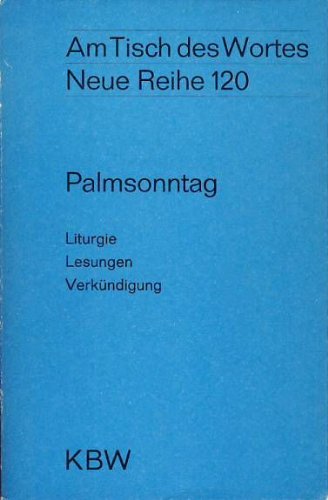 Am Tisch des Wortes. Neue Reihe 120 - Palmsonntag Books