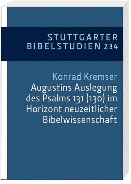 Augustins Auslegung des Psalms 131 (130) im Horizont neuzeitlicher Bibelwissenschaft Film, Art & Culture