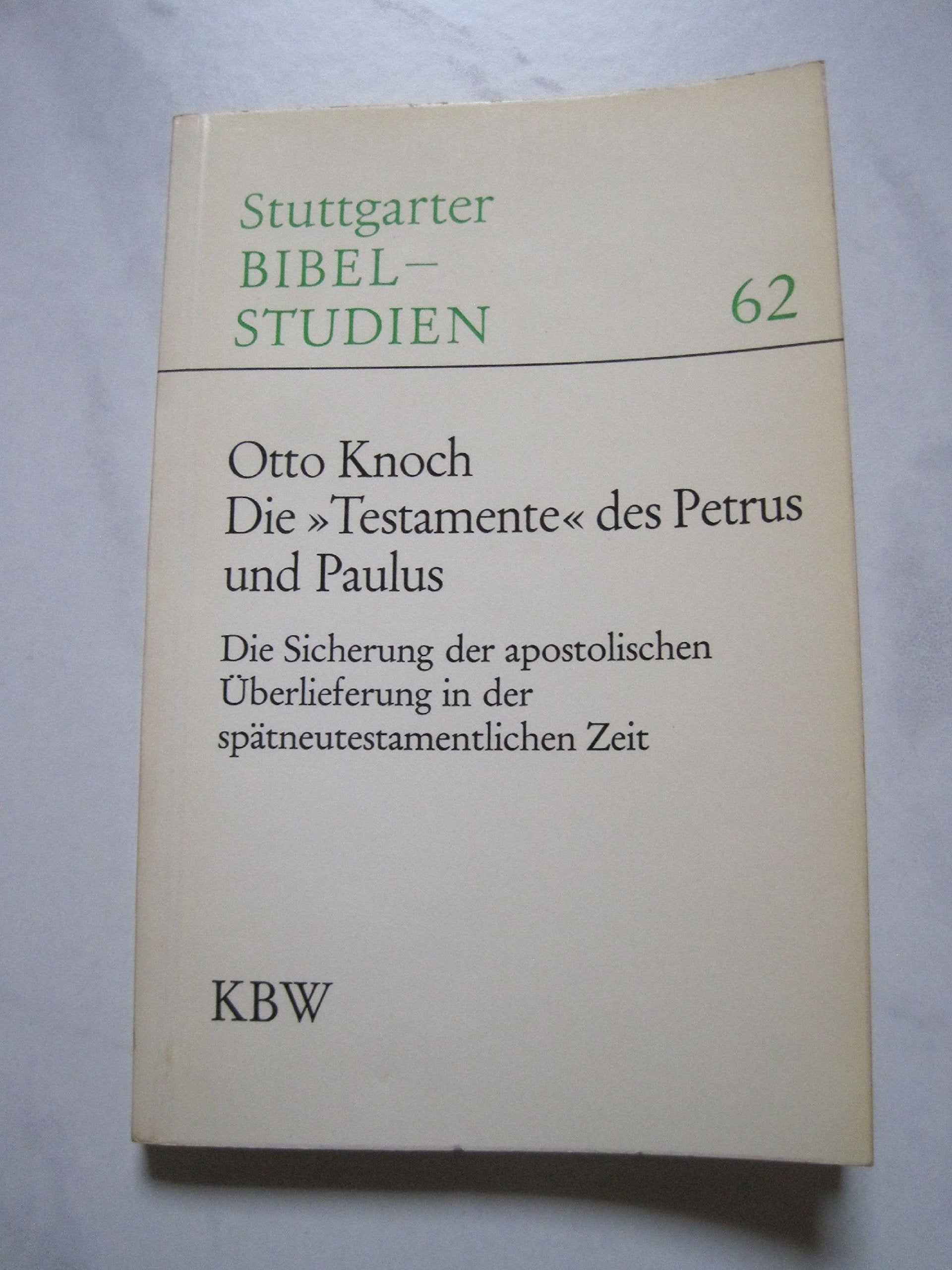 Die Testamente des Petrus und Paulus - Die Sicherung der apostolischen Überlieferung in der spätneutestamentlichen Zeit - Stuttgarter Bibelstudien 62 Books