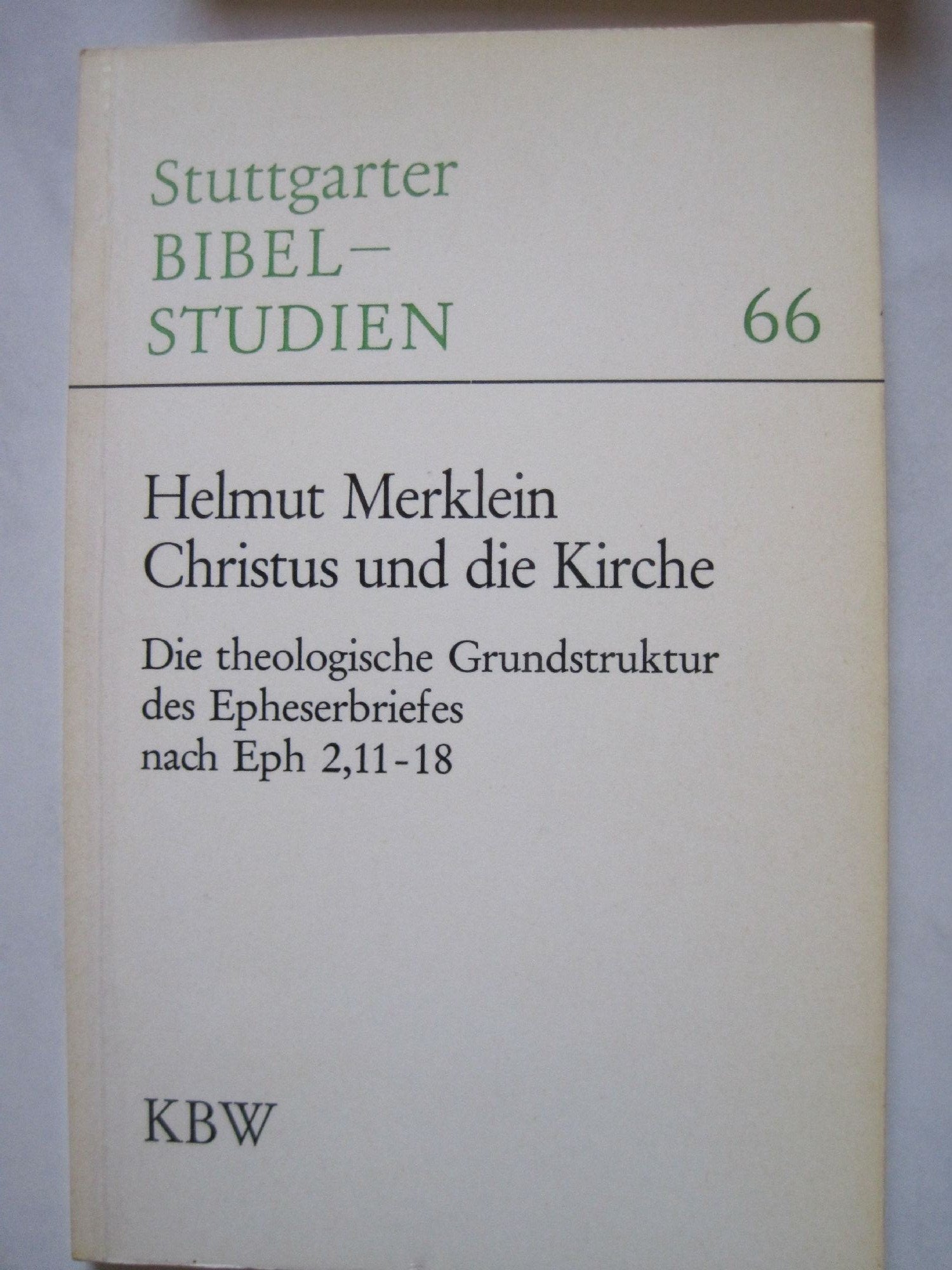 Christus und die Kirche : die theolog. Grundstruktur d. Epheserbriefes nach Eph 2,11 - 18. Books