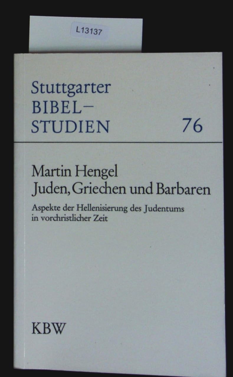 Juden, Griechen und Barbaren: Aspekte der Hellenisierung des Judentums in vorchristlicher Zeit Books