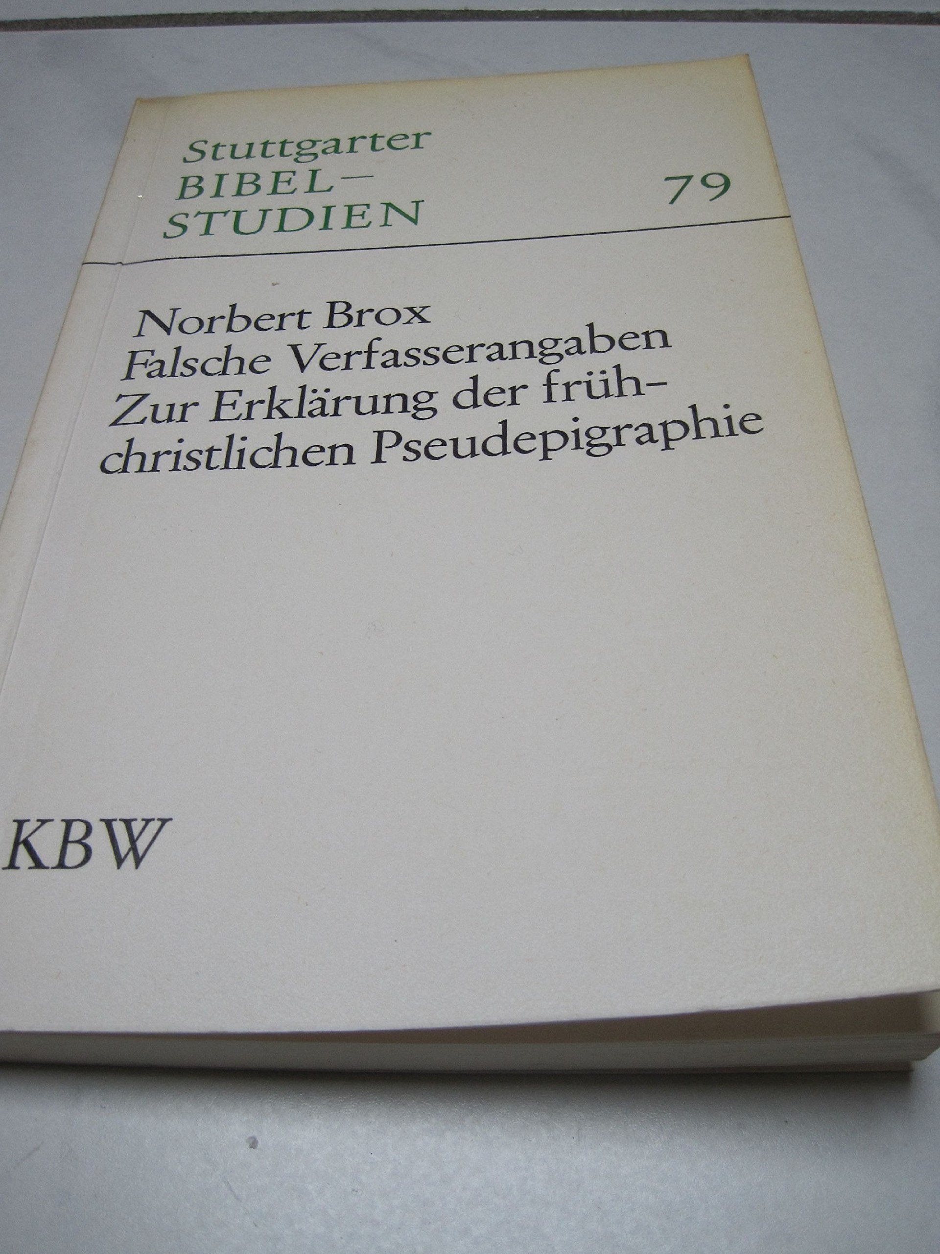 Falsche Verfasserangaben: Zur Erklärung der frühchristlichen Pseudepigraphie (Stuttgarter Bibelstudien (SBS)) Books