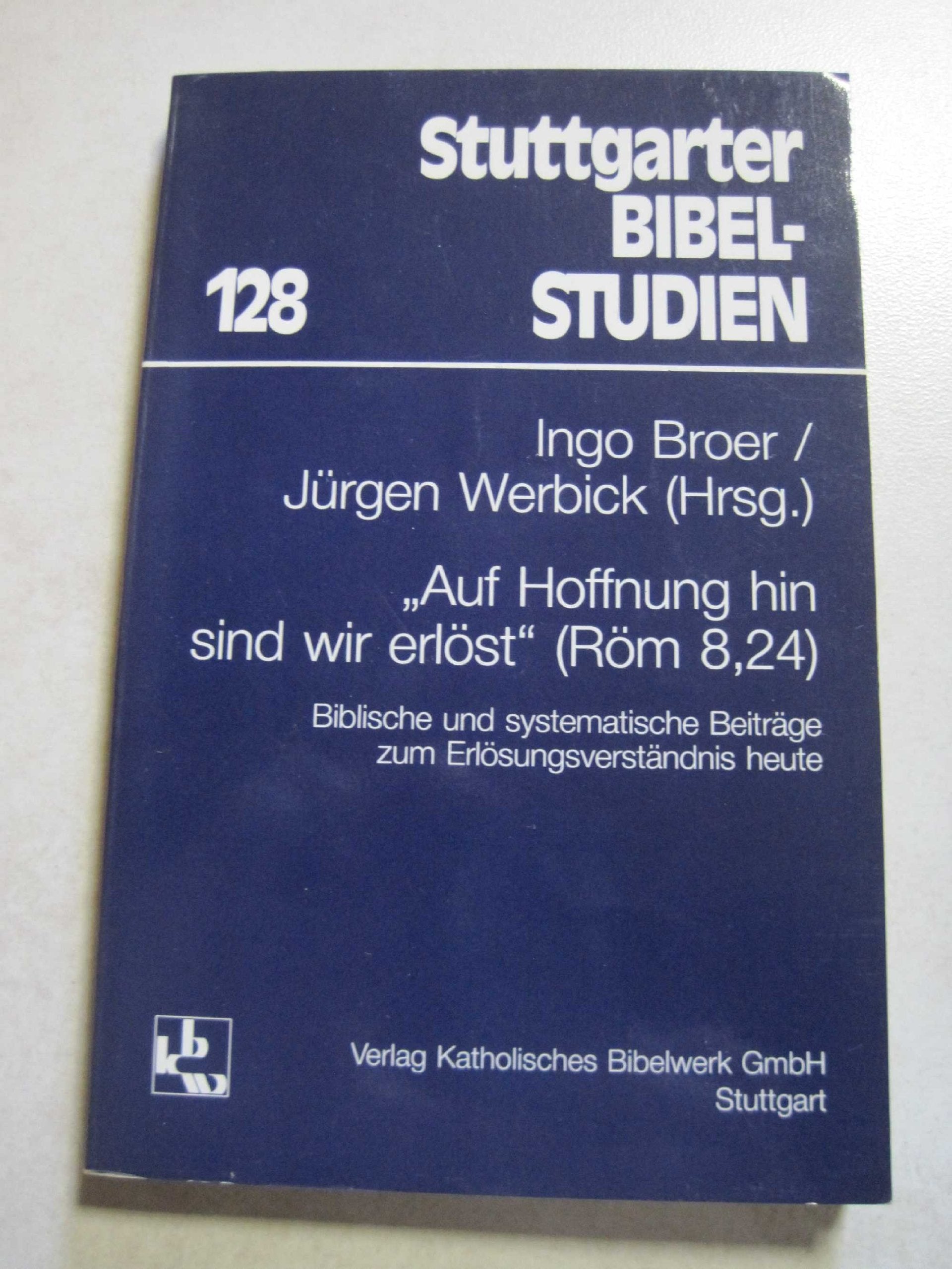 Auf Hoffnung hin sind wir erlöst (Röm 8,24). Biblische und systematische Beiträge zum Erlösungsverständnis heute Books